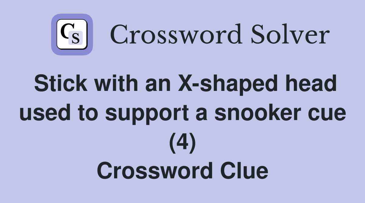 Stick with an Xshaped head used to support a snooker cue (4